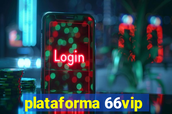 plataforma 66vip